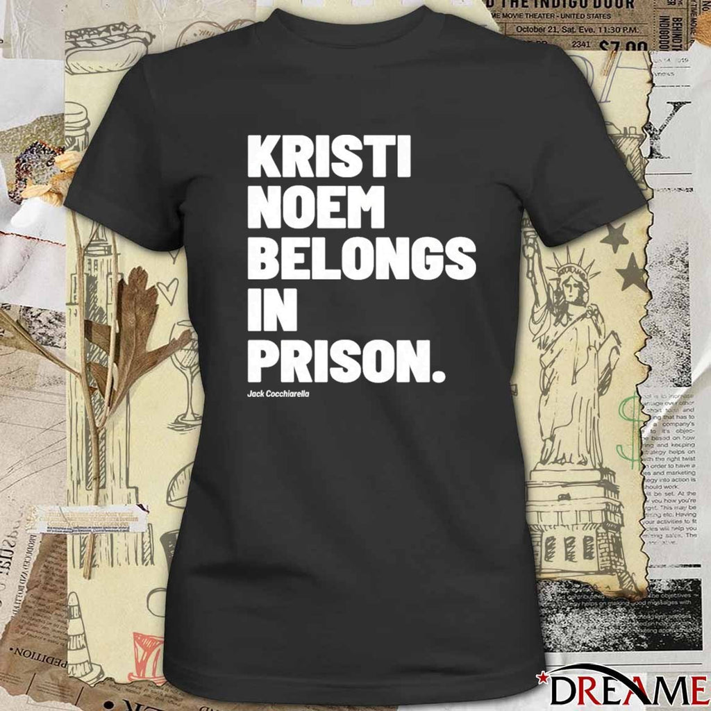 Kristi Noem Belongs In Prison Jack Cocchiarella t-shirt