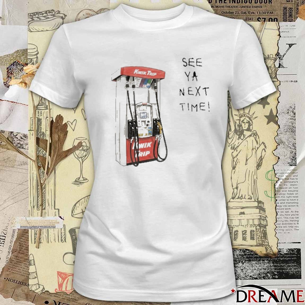 Kwik Trip Pump See Ya Next Time t-shirt