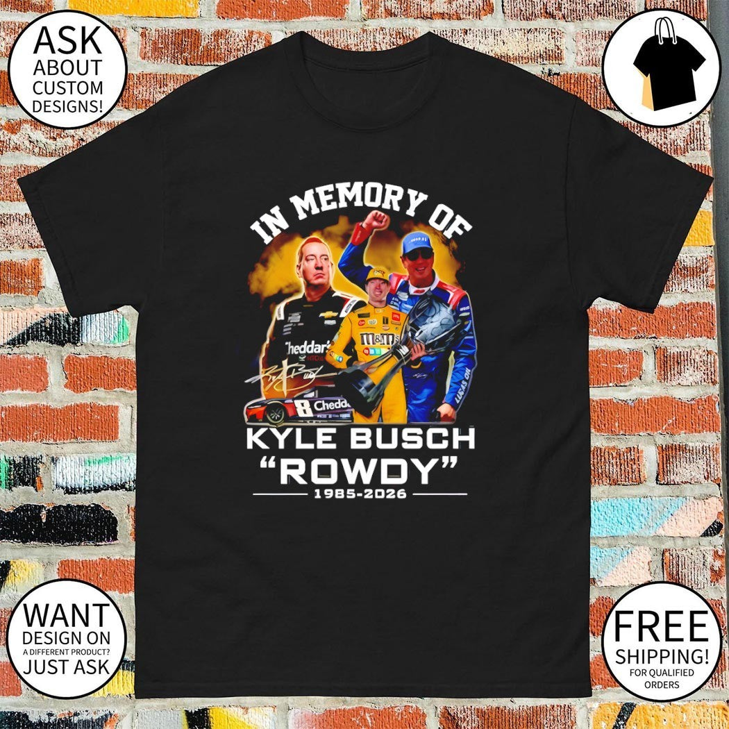 Kyle Busch Rip Rowdy Tribute Racing In Memory of Motorsport shirt