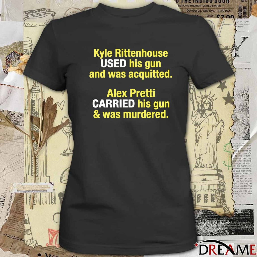 Kyle Rittenhouse Used His Gun And Was Acquitted Alex Pretti Carried His Gun and Was Murdered t-shirt