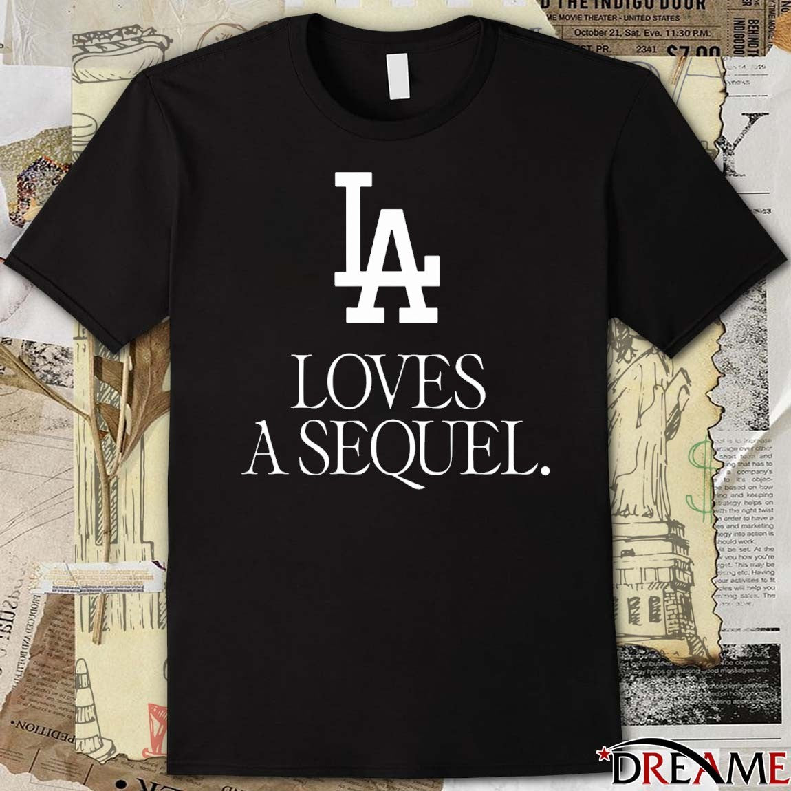 LA Loves A Sequel Los Angeles Dodgers Logo t-shirt