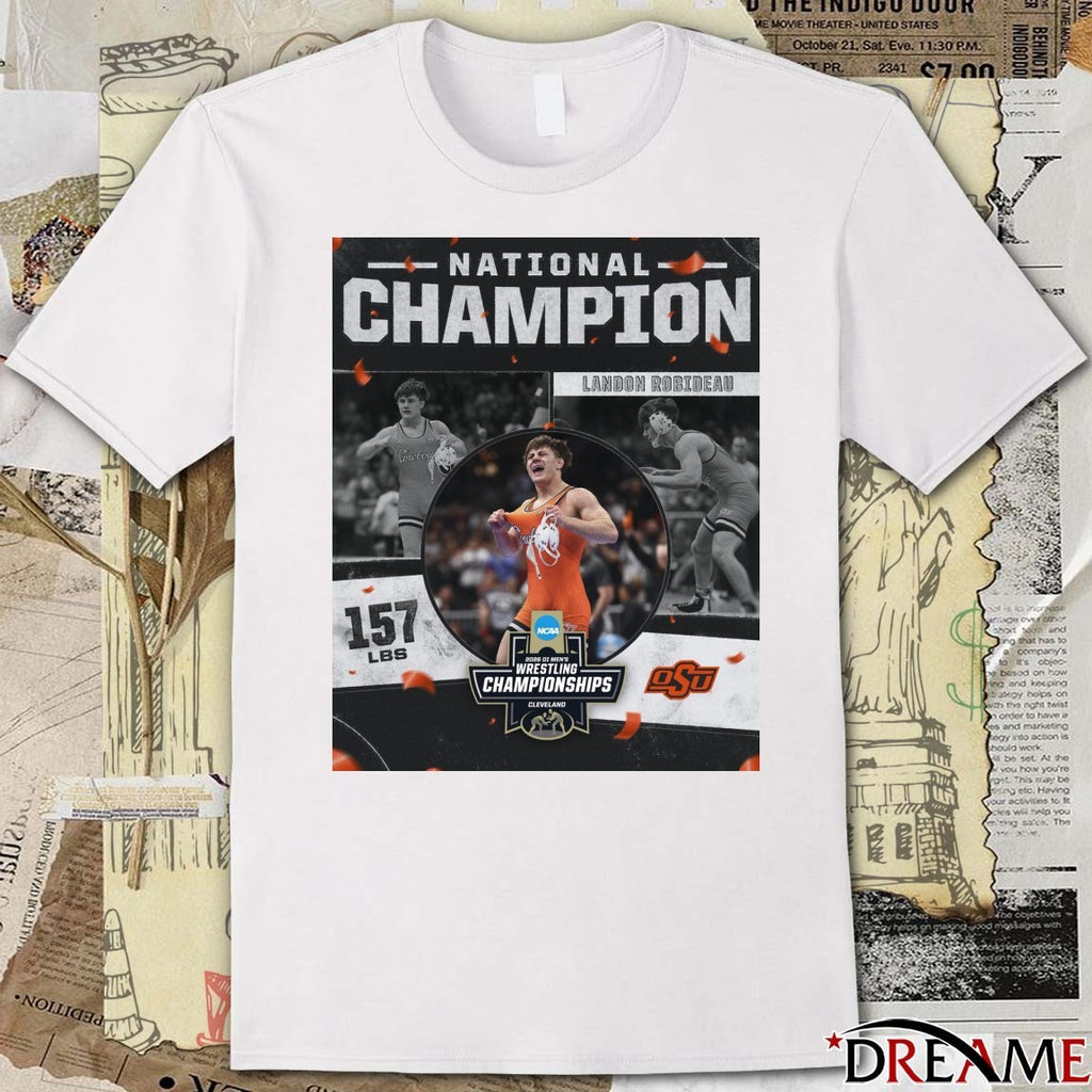 Landon Robideau 2026 NCAA Men’s Wrestling National Champion 157 lBS OSU Cowboy t-shirt