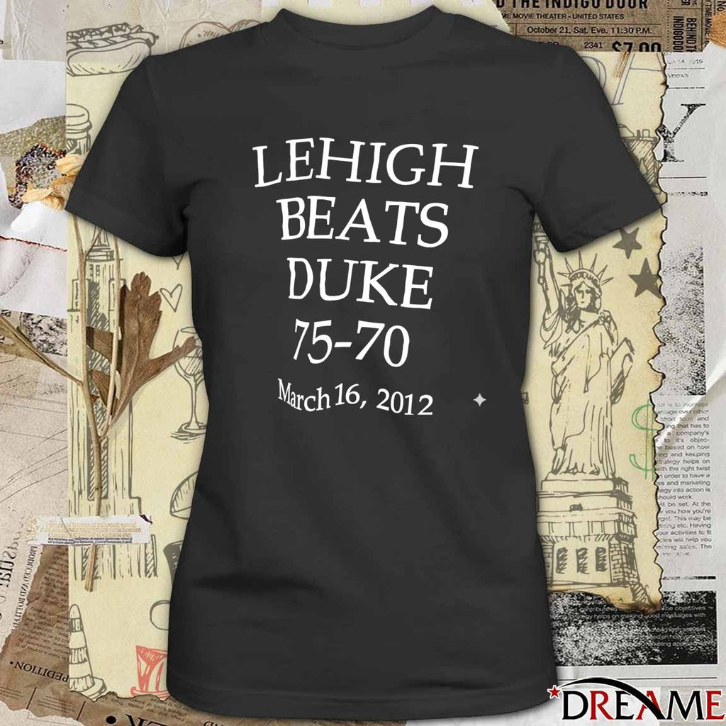 Lehigh Beats Duke 75-70 March 16, 2012 t-shirt