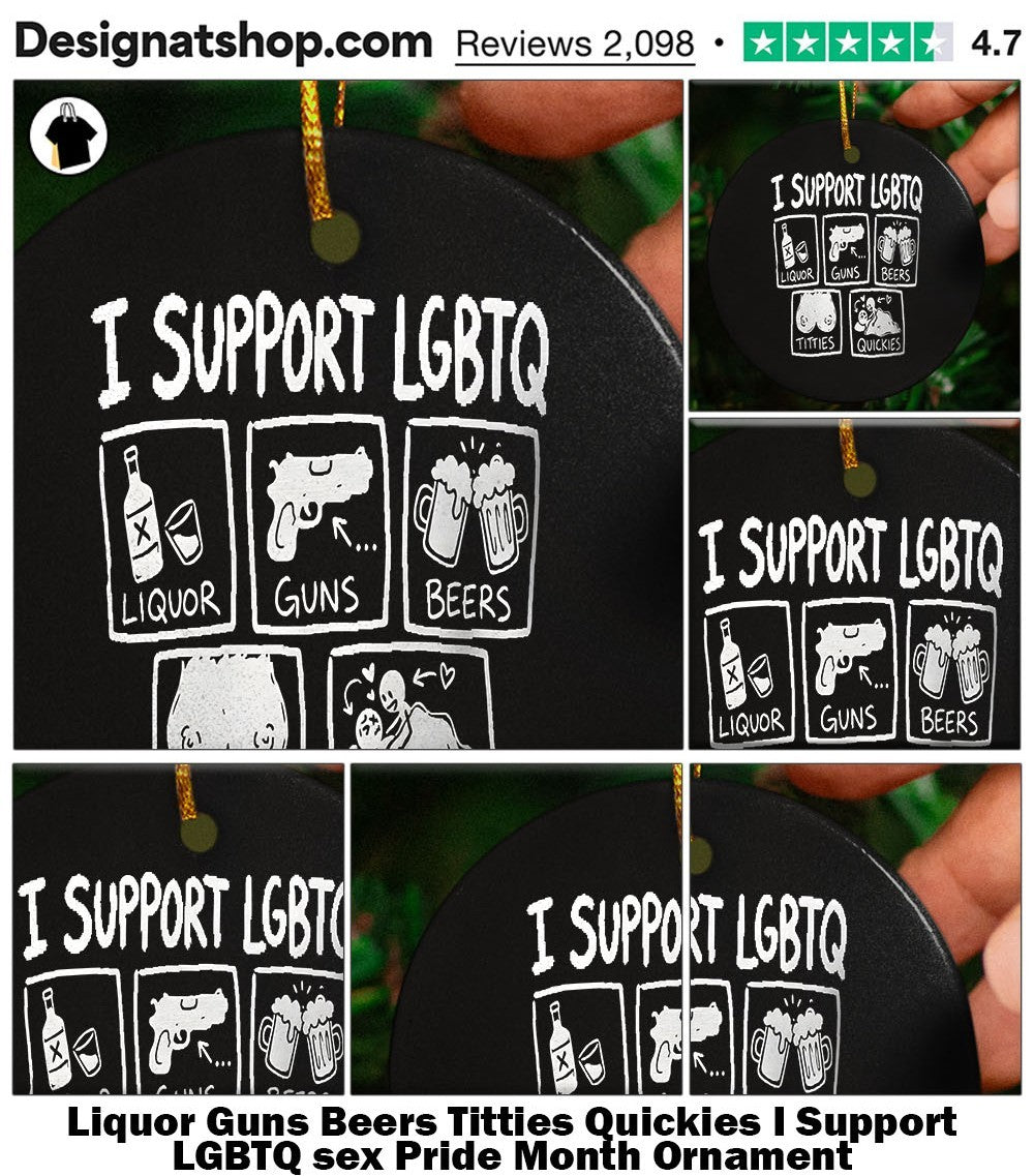 Liquor Guns Beers Titties Quickies I Support LGBTQ sex Pride Month shirt