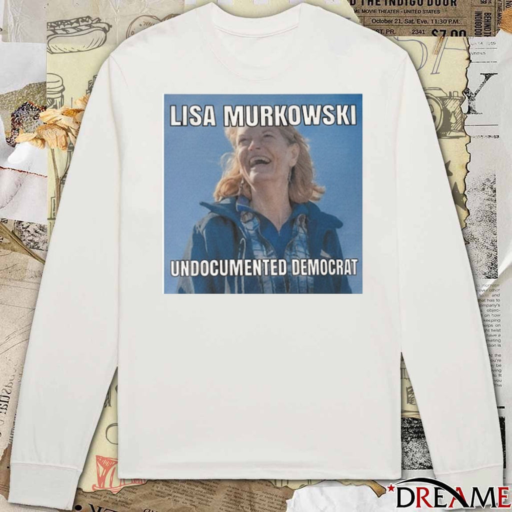 Lisa Murkowski Undocumented Democrat 2026 t-shirt