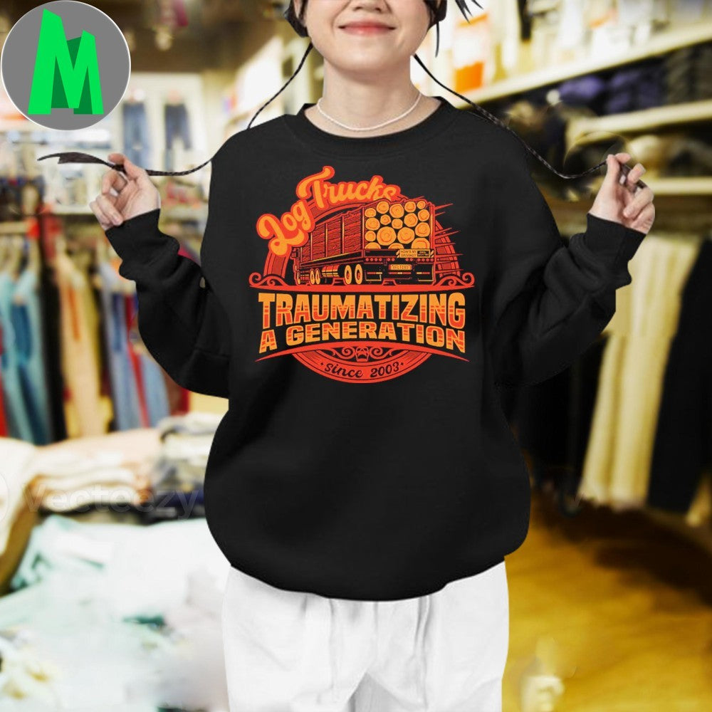 Log Truck Traumatized A Generation Shirt