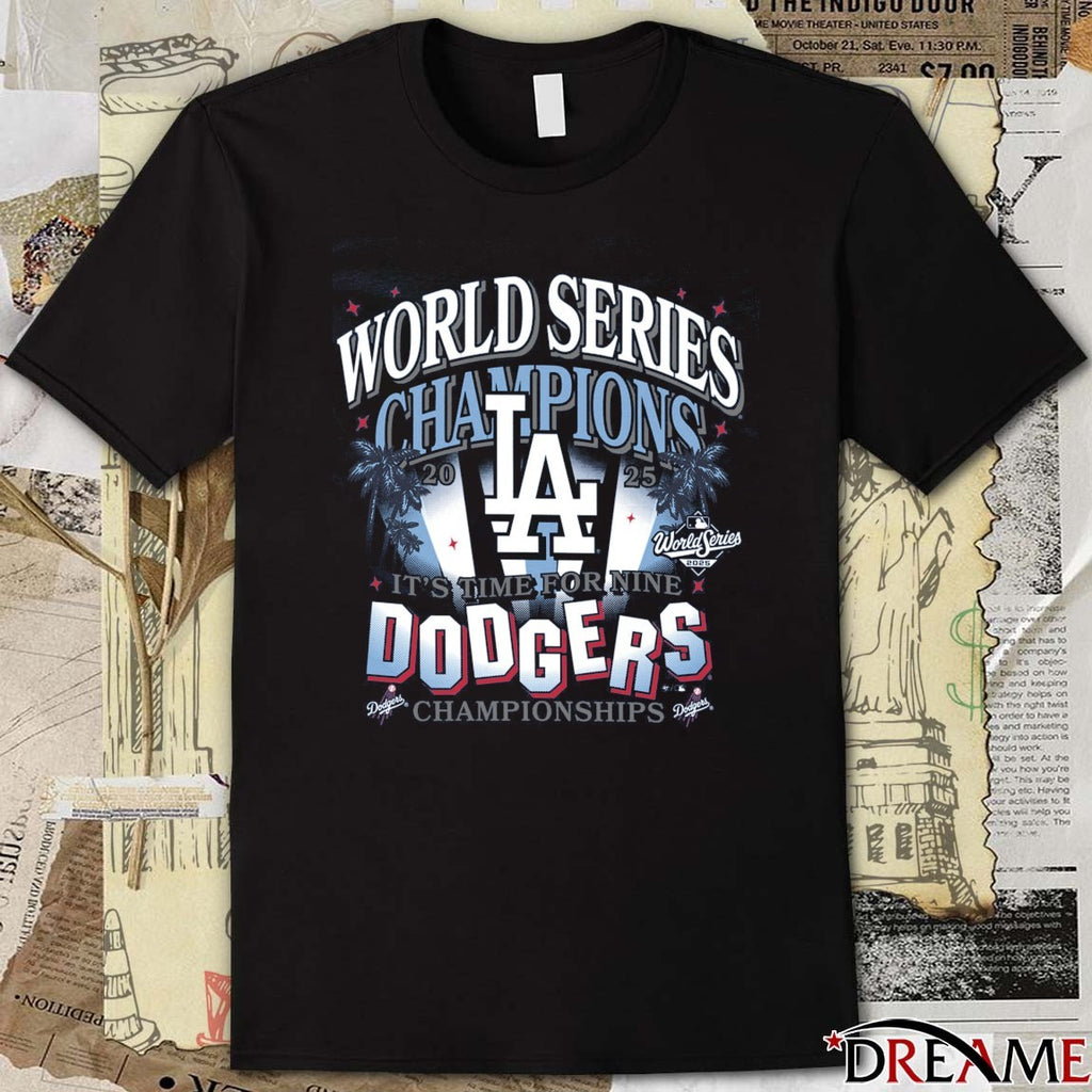 Los Angeles Dodgers 2025 MLB World Series Champions It’s Time For Nine 47 t-shirt