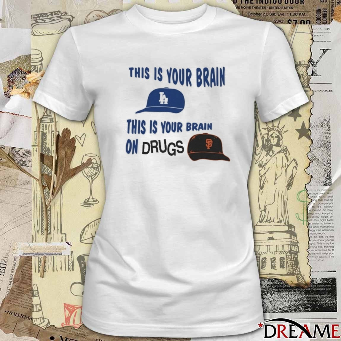 Los Angeles Dodgers This Is Your Brain On Drugs Giants t-shirt