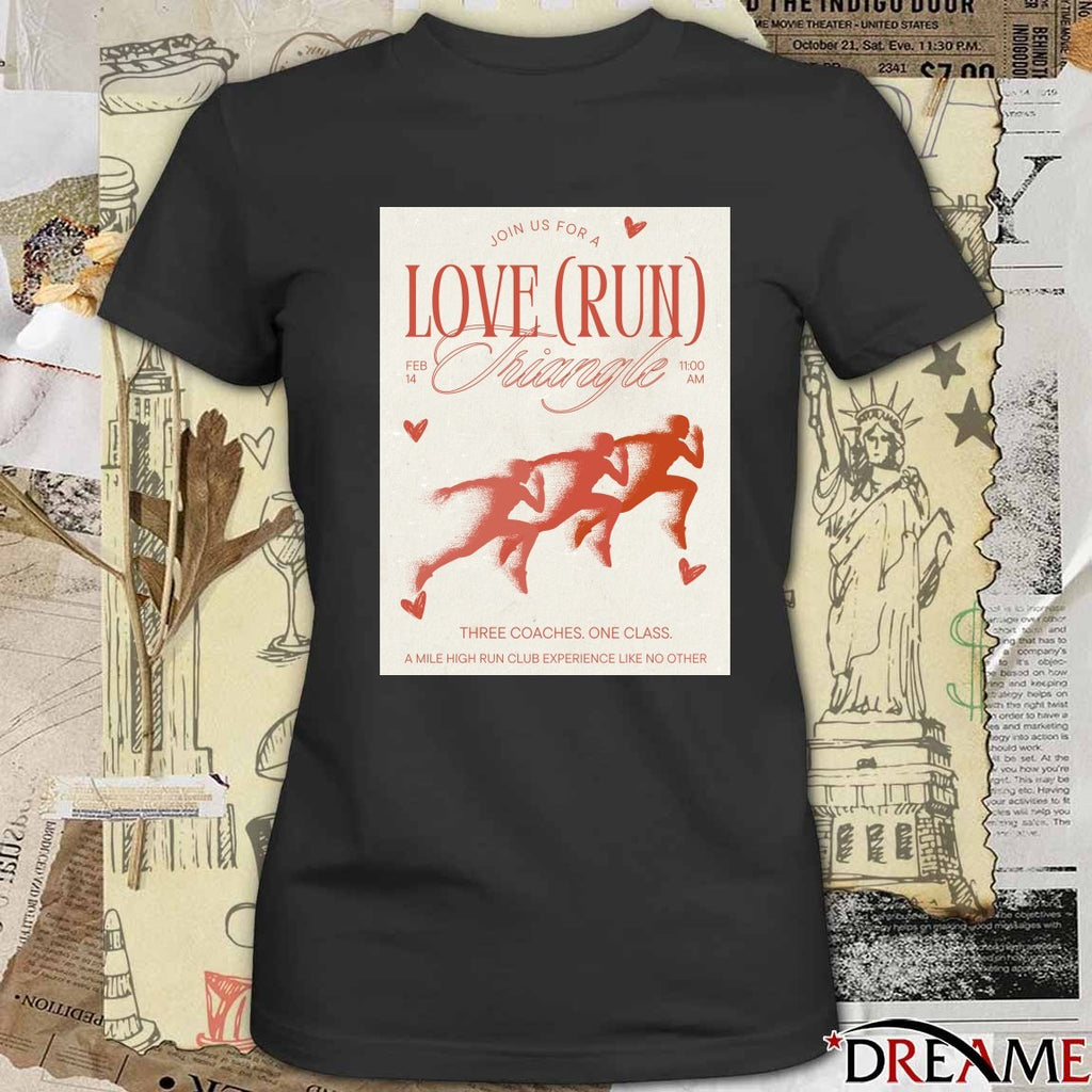 Love Run Triangle February 14th 2026 Three Coaches One Class A Mile High Run Club Experience Like No Other Poster t-shirt