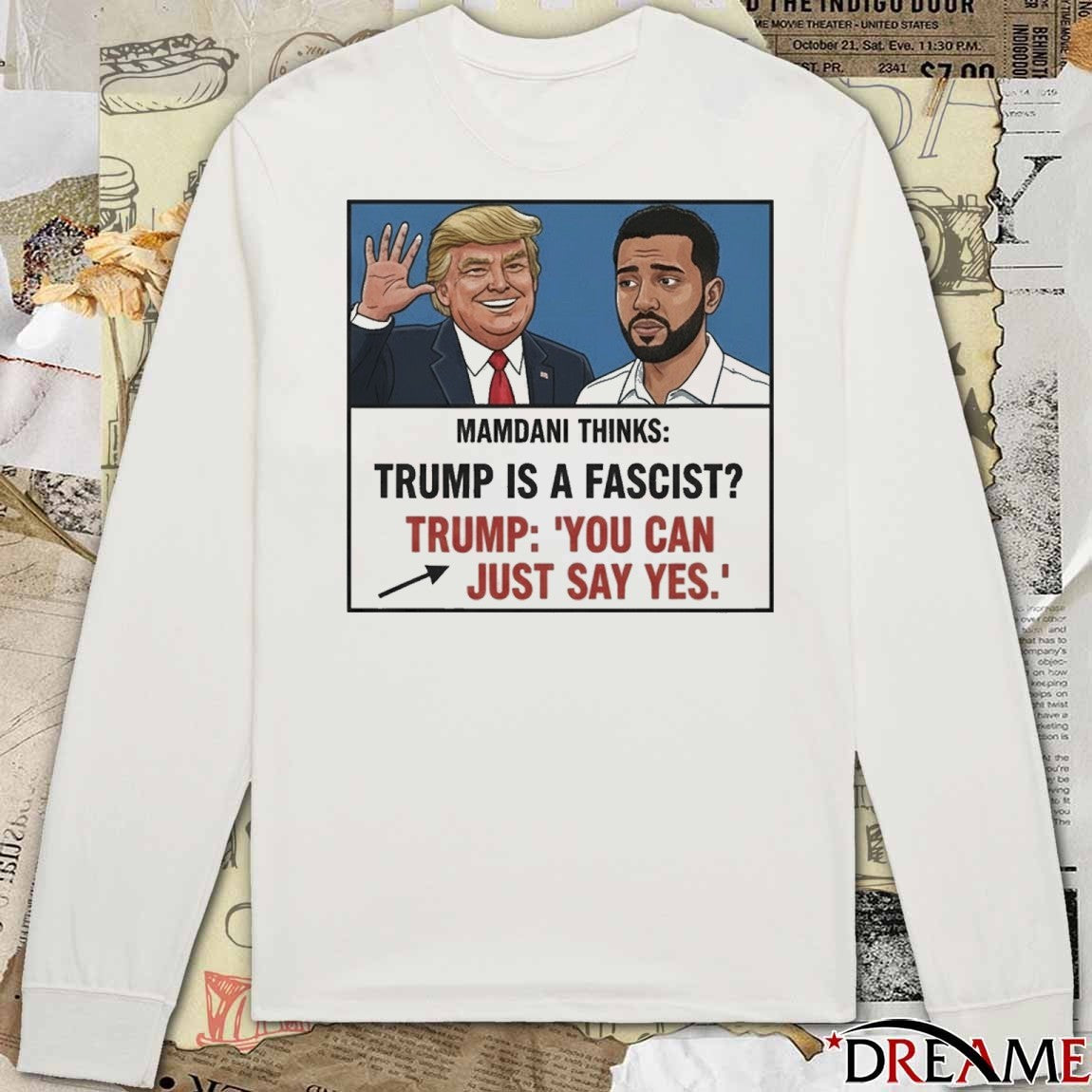 Mamdani Thinks Trump Is A Fascist Trump You Can Just Say Yes Meme t-shirt