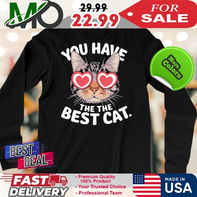 Meme Inspired Art You Have The The Best Cat Shirt
