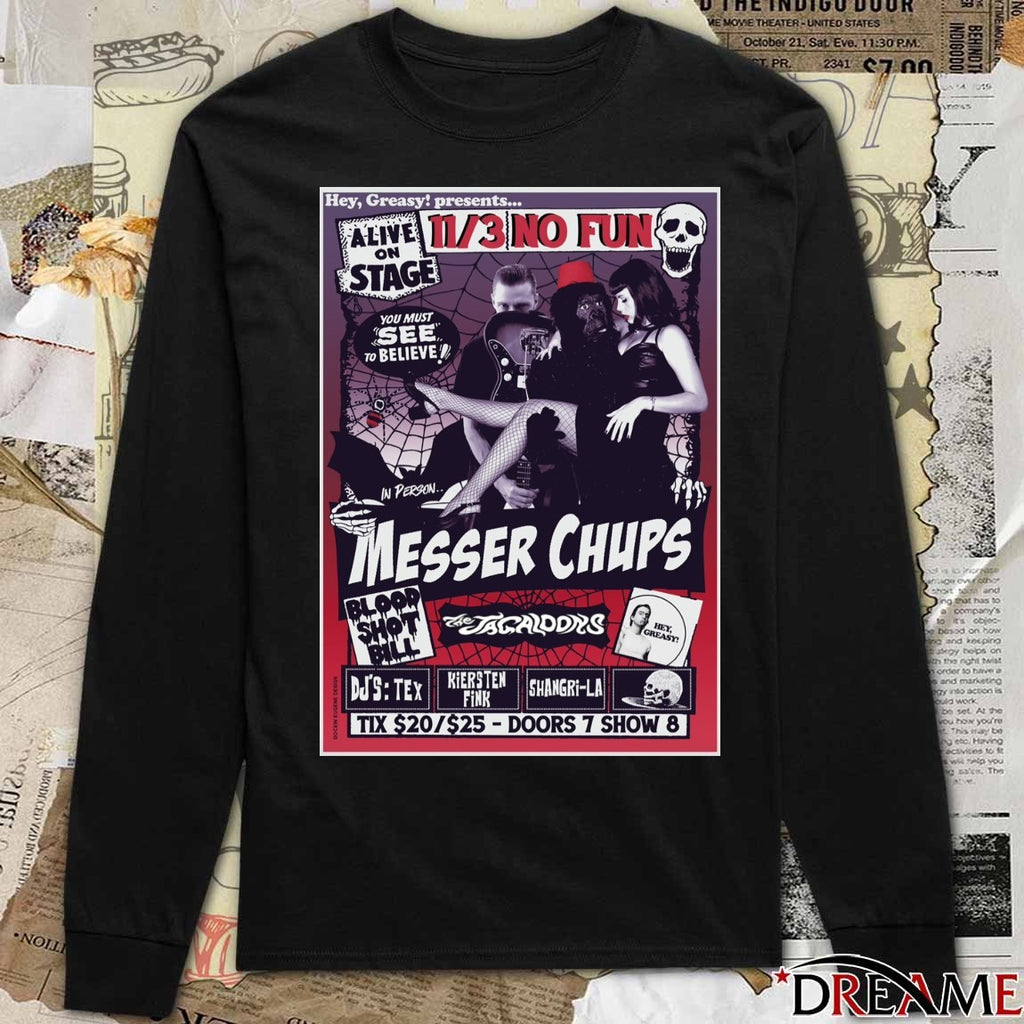 Messer Chups Alive On Stage You Must See To Believe 11 3 2025 No Fun Poster t-shirt