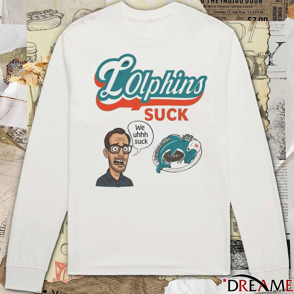 Miami Dolphins Lolphins We Uhhh Suck t-shirt