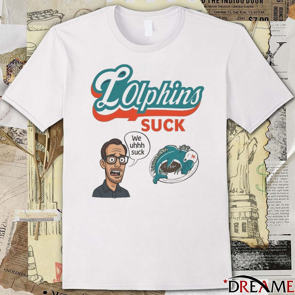 Miami Dolphins Lolphins We Uhhh Suck t-shirt