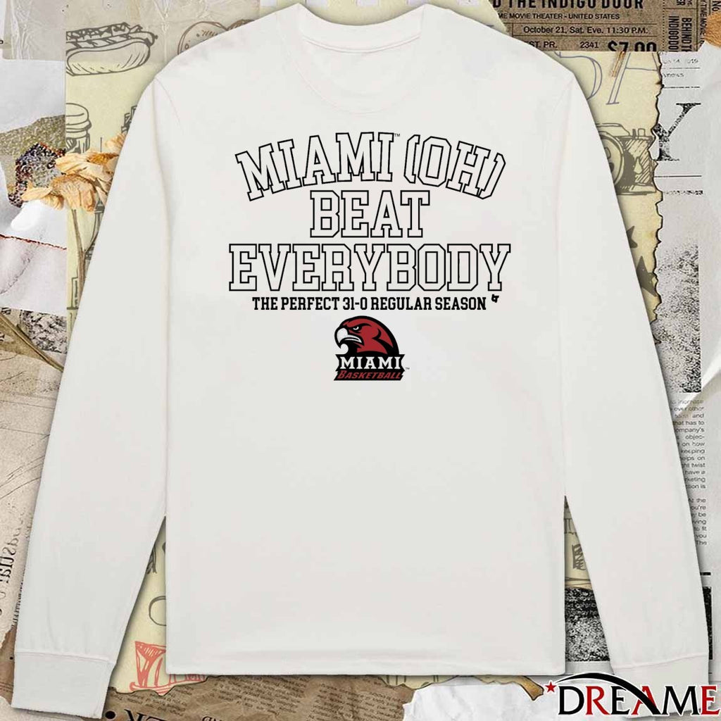 Miami OH Basketball Miami Beat Everybody The Perfect 31-0 Regular Season t-shirt