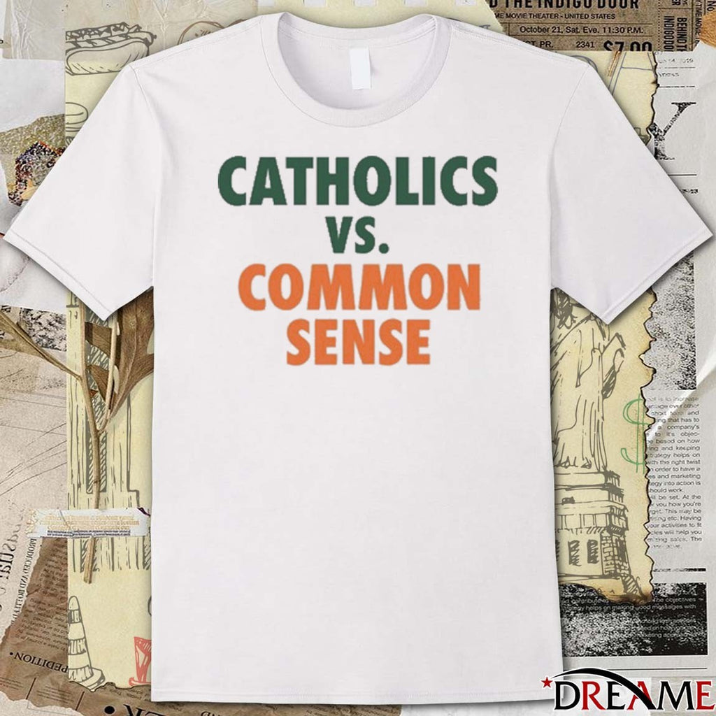 Mike Ryan Wearing Catholics Vs Common Sense New t-shirt