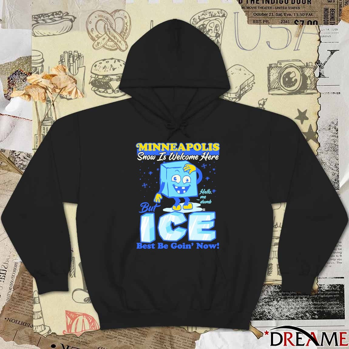 Minneapolis Snow Is Welcome Here But ICE Best Be Goin’ Now Hello Me Dumb t-shirt
