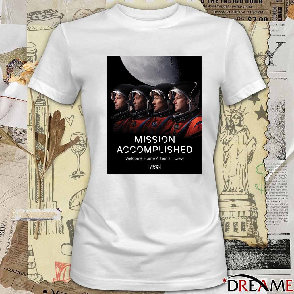 Mission Accomplished Welcome Home Artemis II Crew Team Trump Poster t-shirt