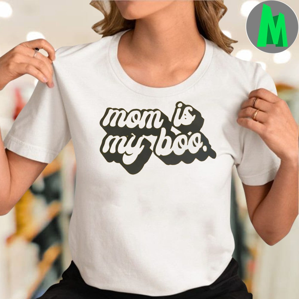 Mom Is My Boo Shirt
