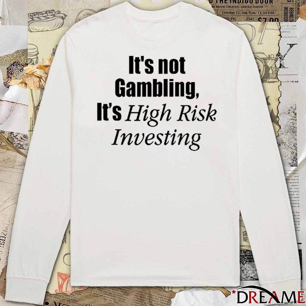 Mr. Whale It’s Not Gambling It’s High Risk Investing 2025 t-shirt