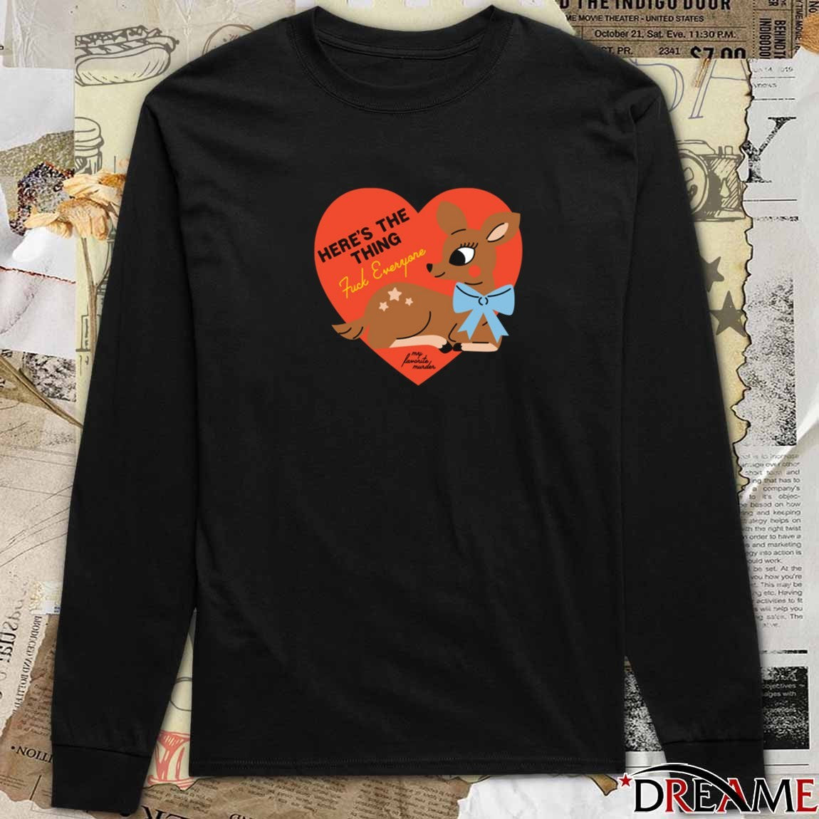 My Favorite Murder Here’s the Thing Kuck Everyone Deer t-shirt