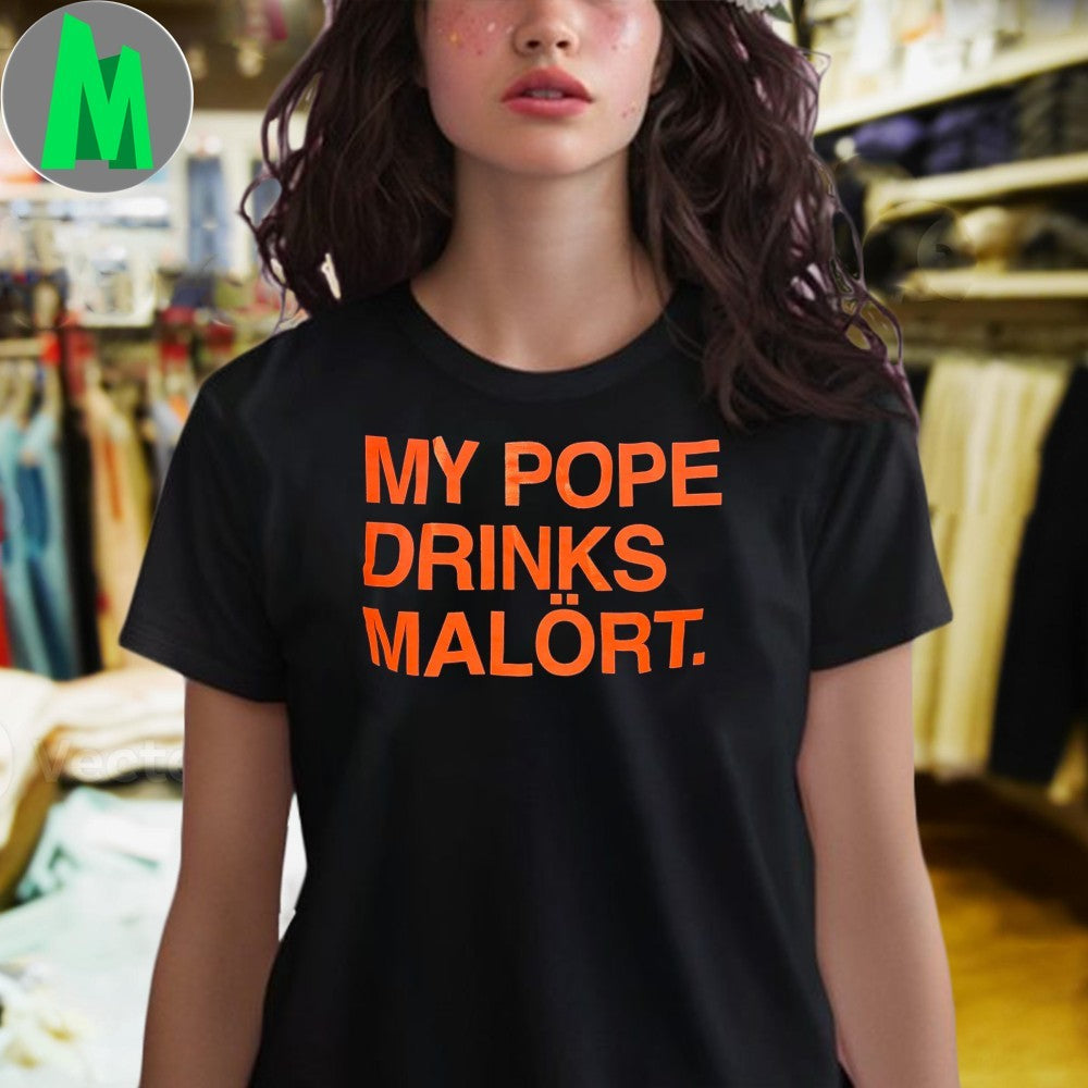 My Pope Drinks Malört Chicago Malort Drinker Humor Shirt