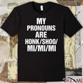 My Pronouns Are Honk Shoo Mi Mi Mi t-shirt