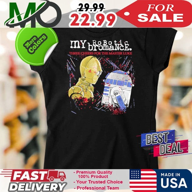 My Robotic Bromance Three Cheers For The Master Luke Shirt