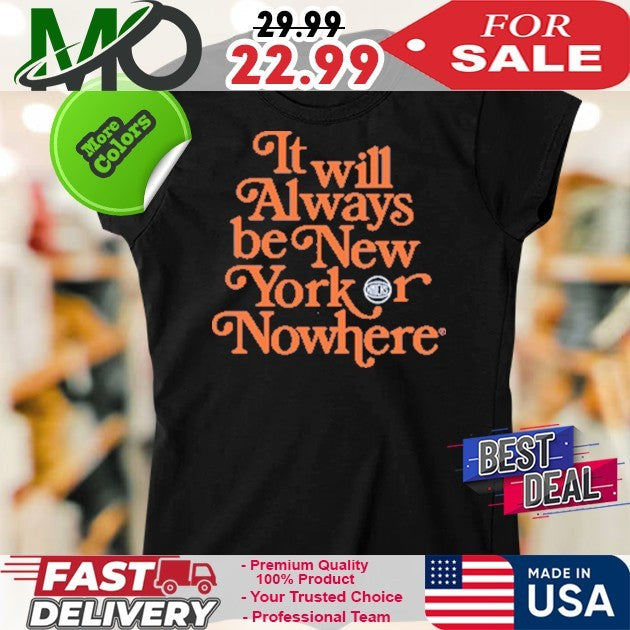NYON x Knicks It’s Always Be New York Or Nowhere Shirt