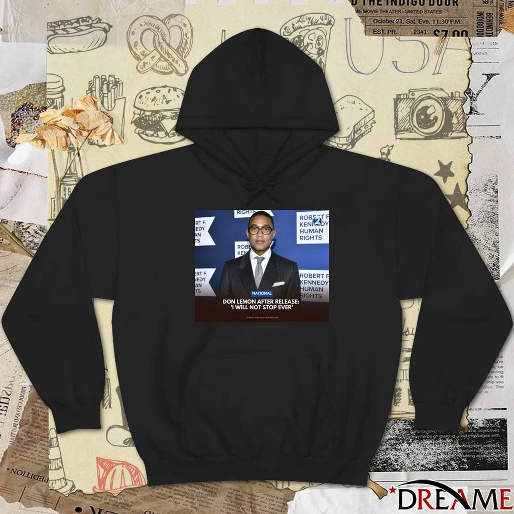 National Don Lemon After Release I Will Not Stop Ever t-shirt