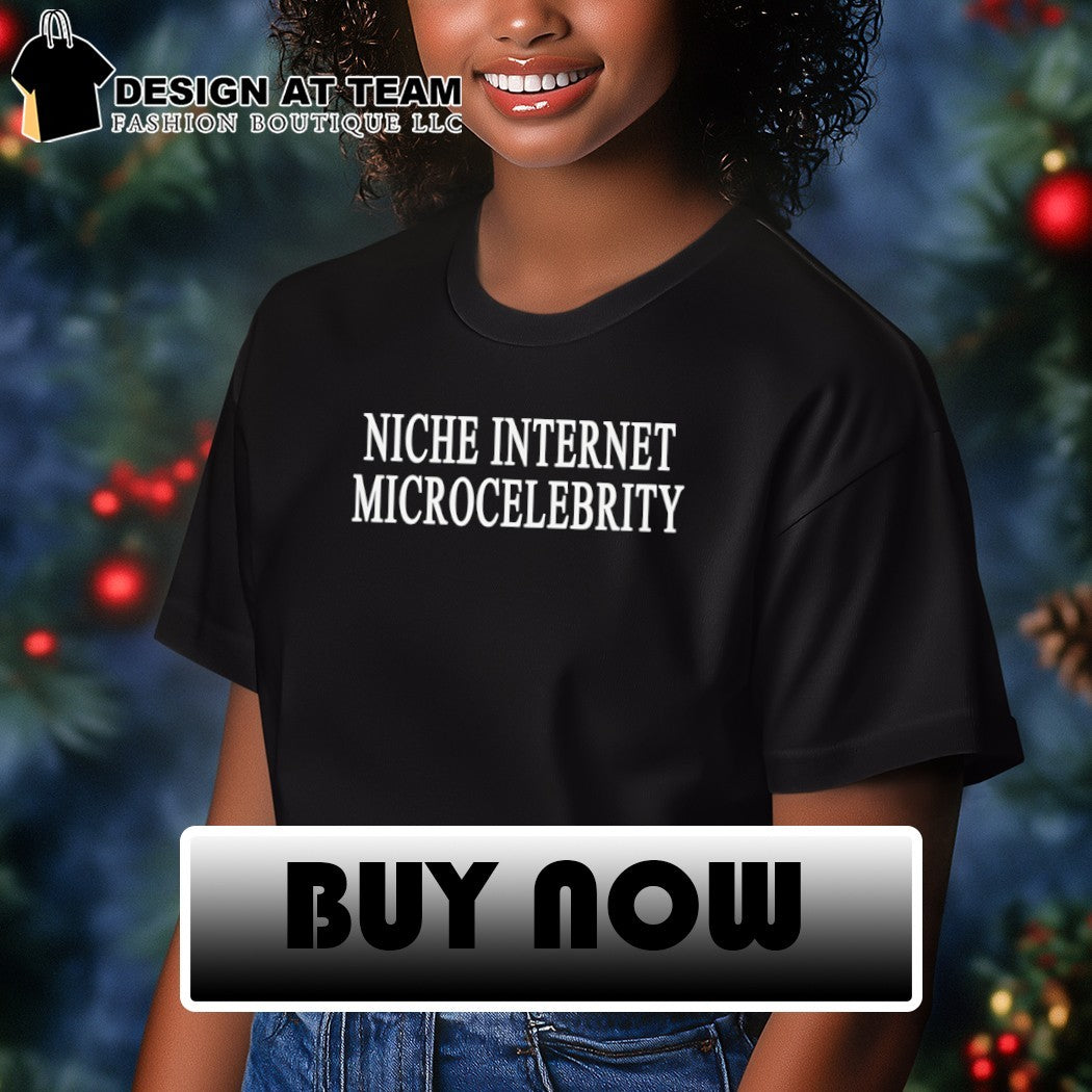 Niche Internet Microcelebrity shirt