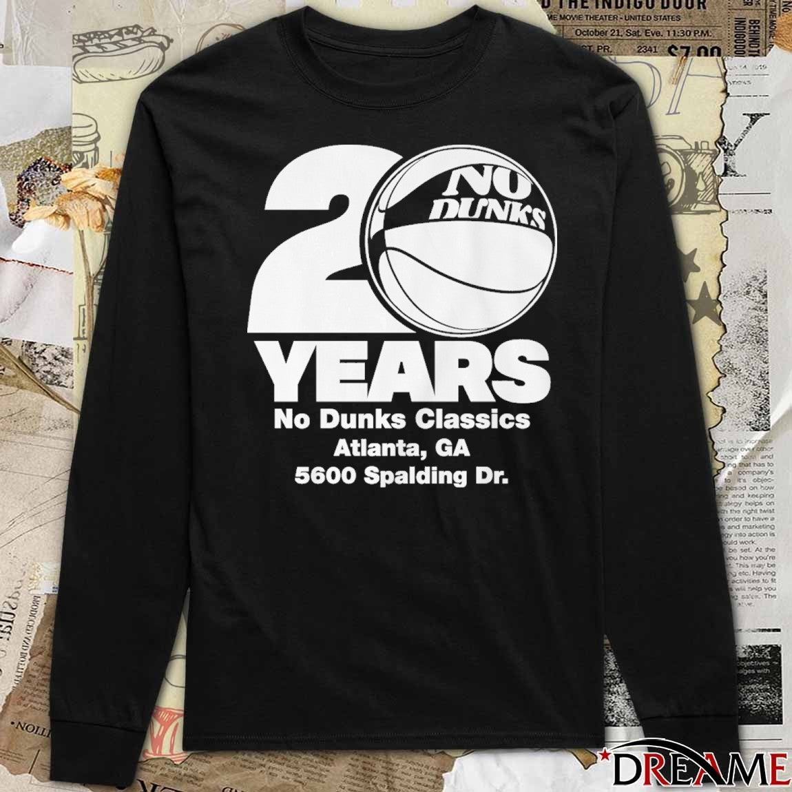 No Dunks 20th Anniversary Classics Atlanta GA 5600 Spalding Dr t-shirt