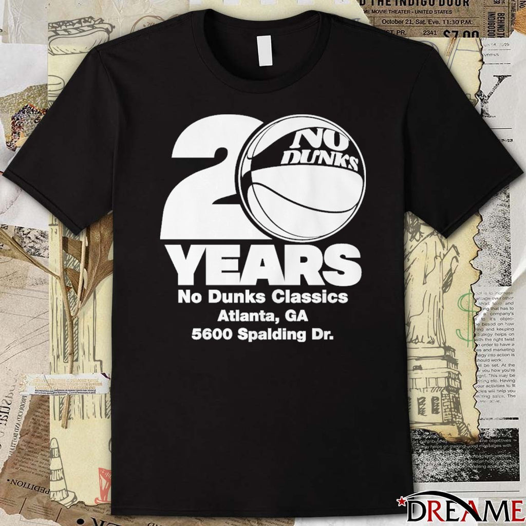 No Dunks 20th Anniversary Classics Atlanta GA 5600 Spalding Dr t-shirt