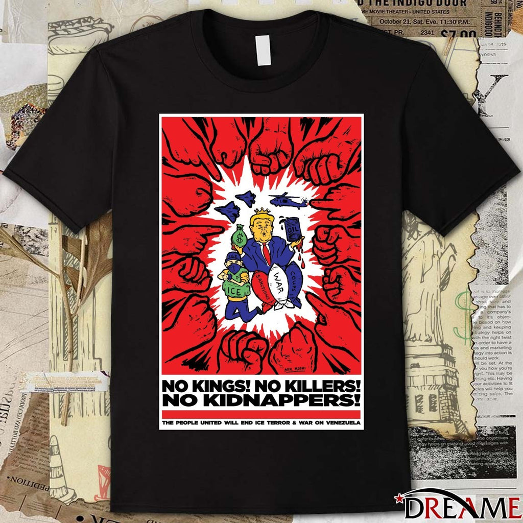 No Kings No Killers No Kidnappers The People United Will End Ice Terror And War On Venezuela Poster t-shirt