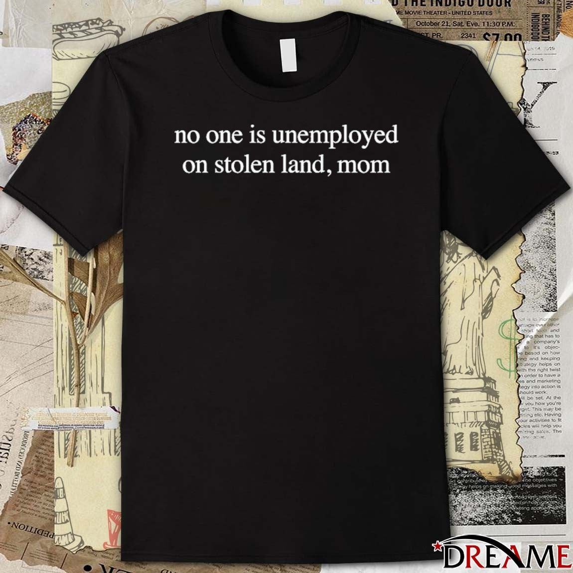 No One Is Unemployed On Stolen Land, Mom t-shirt