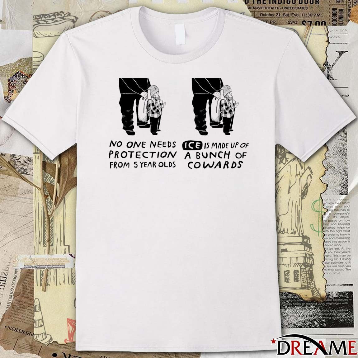 No One Needs Protection From 5 Year Olds ICE Is Made Up Of A Bunch Of Cowards Free Liam Ramos t-shirt