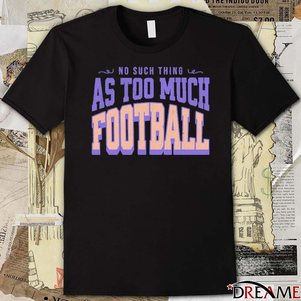 No Such Thing As Too Much Football Vintage t-shirt