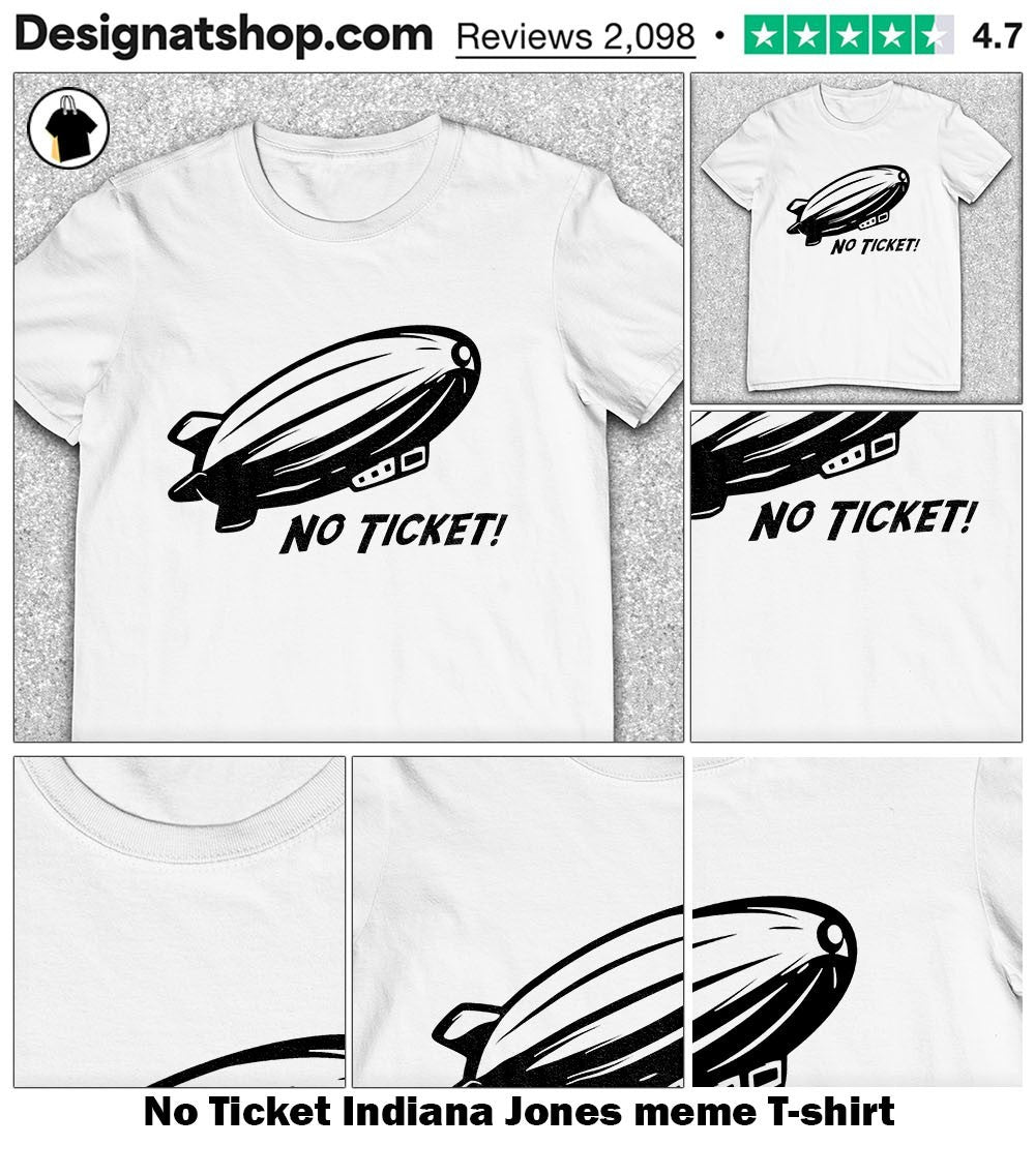 No Ticket Indiana Jones meme shirt