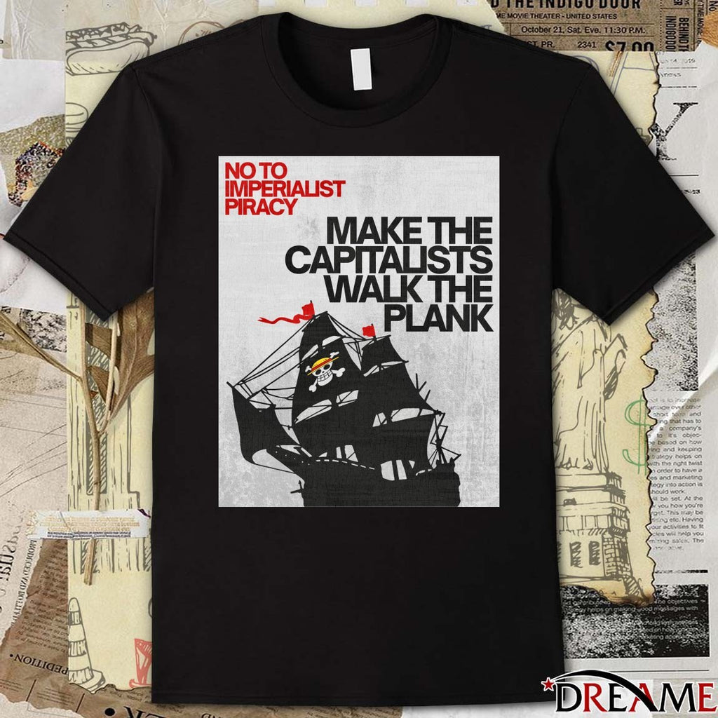 No To Imperialist Piracy Make The Capitalists Walk The Plank Straw Hat Pirates Poster t-shirt