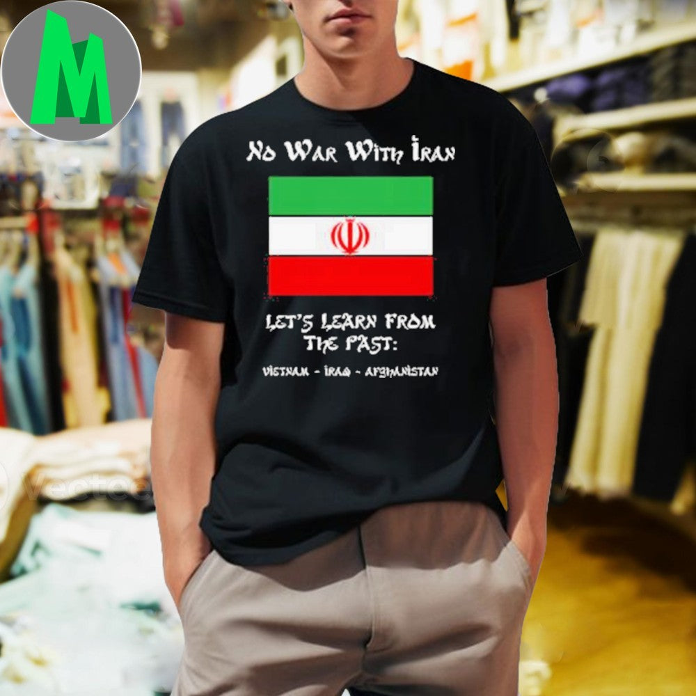 No War With Iran & Learn From The Past Political T-Shirt
