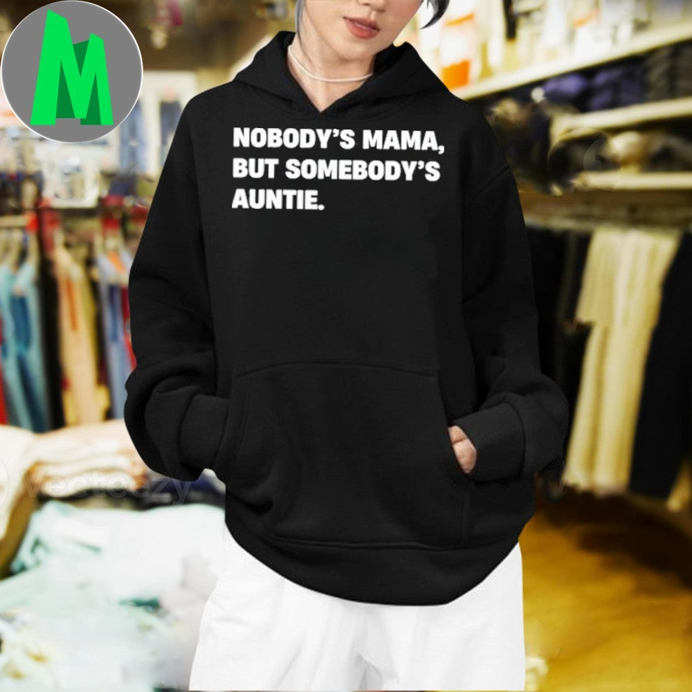 Nobody’s Mama But Somebody’s Auntie Tee Shirt