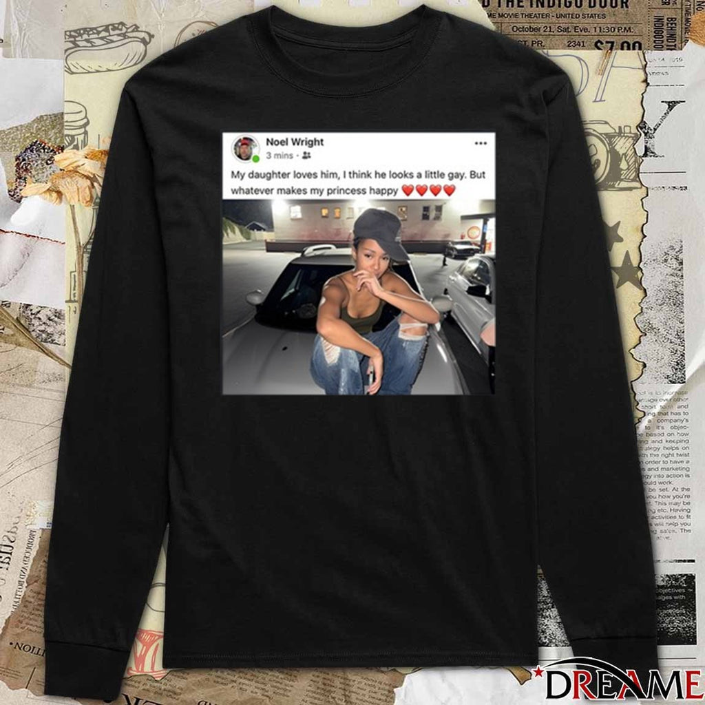 Noel Wright My Daughter Loves Him I Think He Looks A Little Gay But Whatever Makes My Princess Happy t-shirt