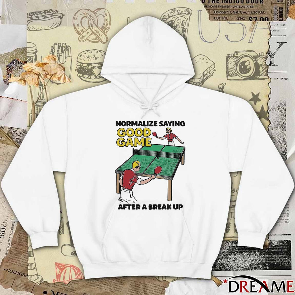 Normalize Saying Good Game After A Break Up t-shirt