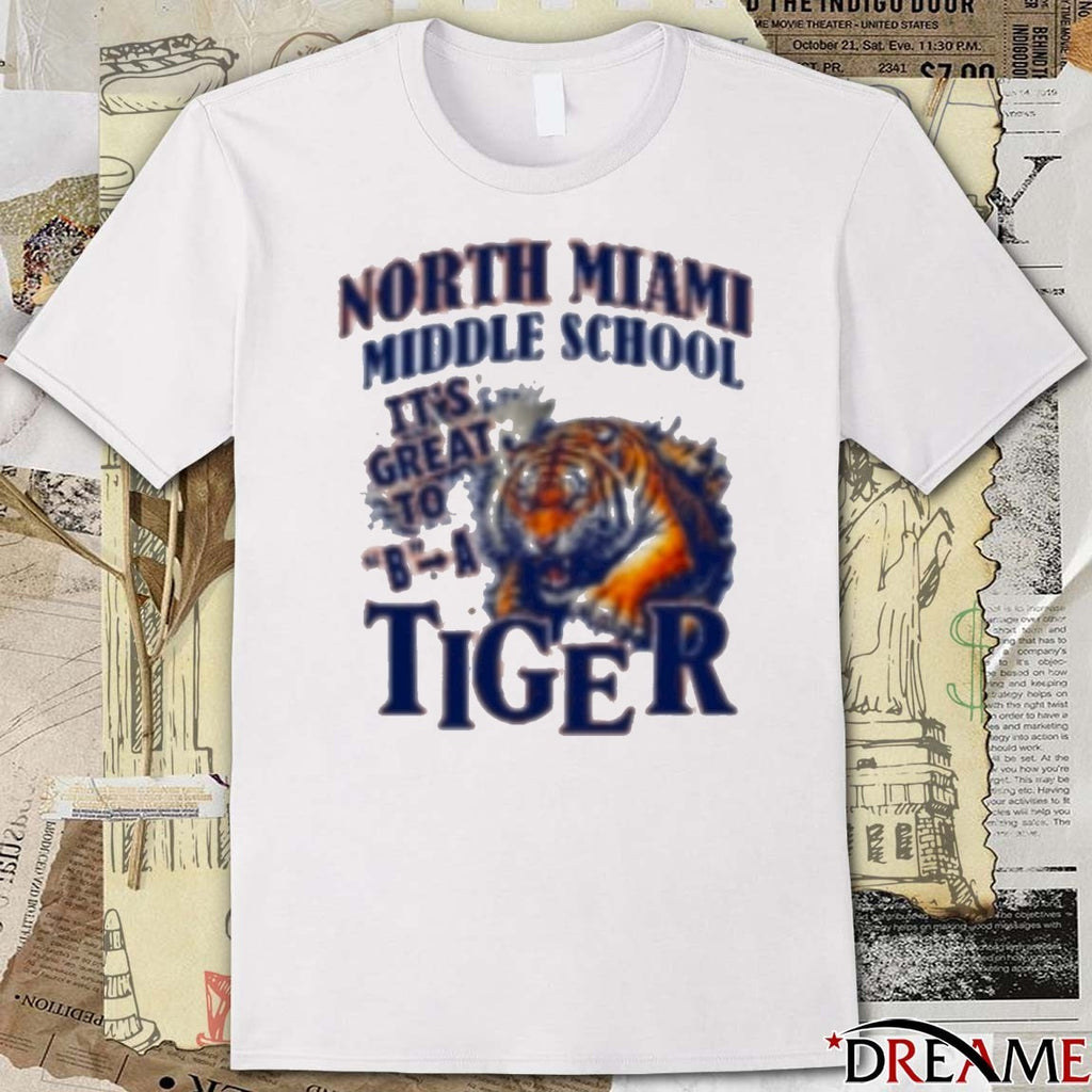 North Miami Middle School It’s Great To B A Tiger t-shirt