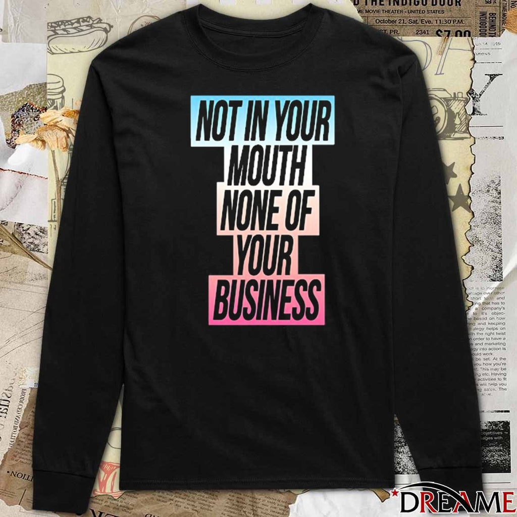 Not In Your Mouth None Of Your Business Trans Flag 2025 t-shirt
