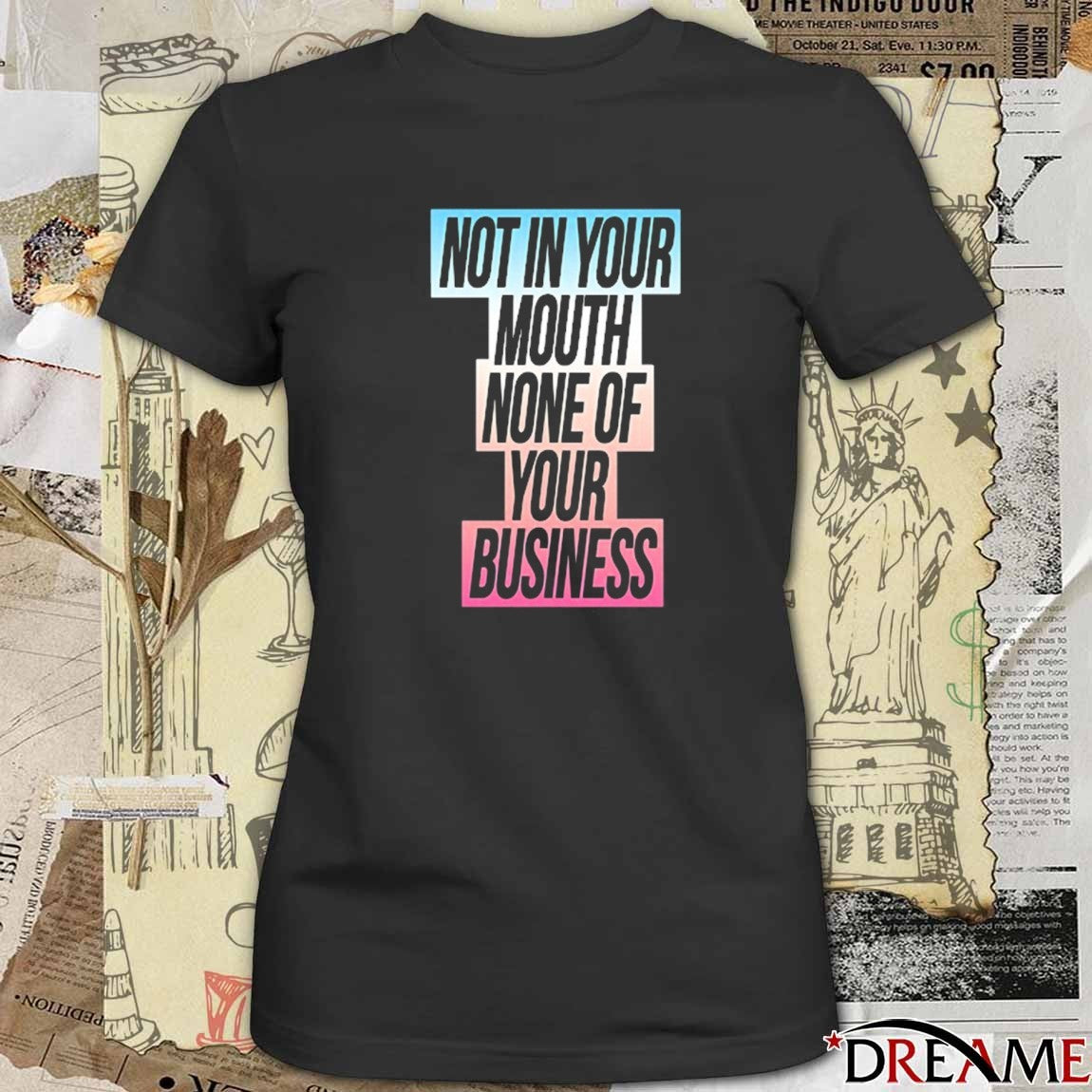 Not In Your Mouth None Of Your Business Trans Flag 2025 t-shirt
