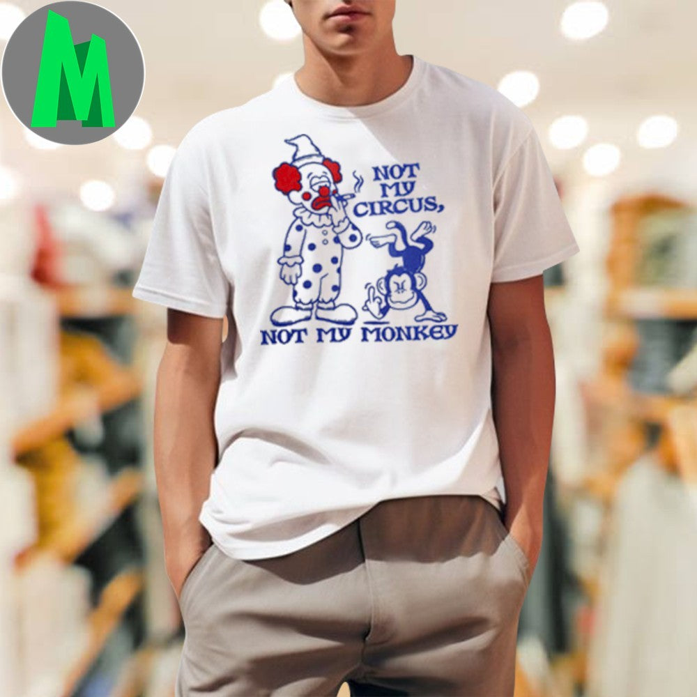 Not My Circus Not My Monkey Shirt