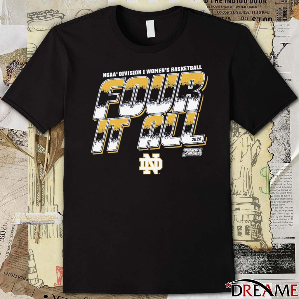Notre Dame Fighting Irish 2026 NCAA Division I Women’s Basketball Four It All March Madness t-shirt