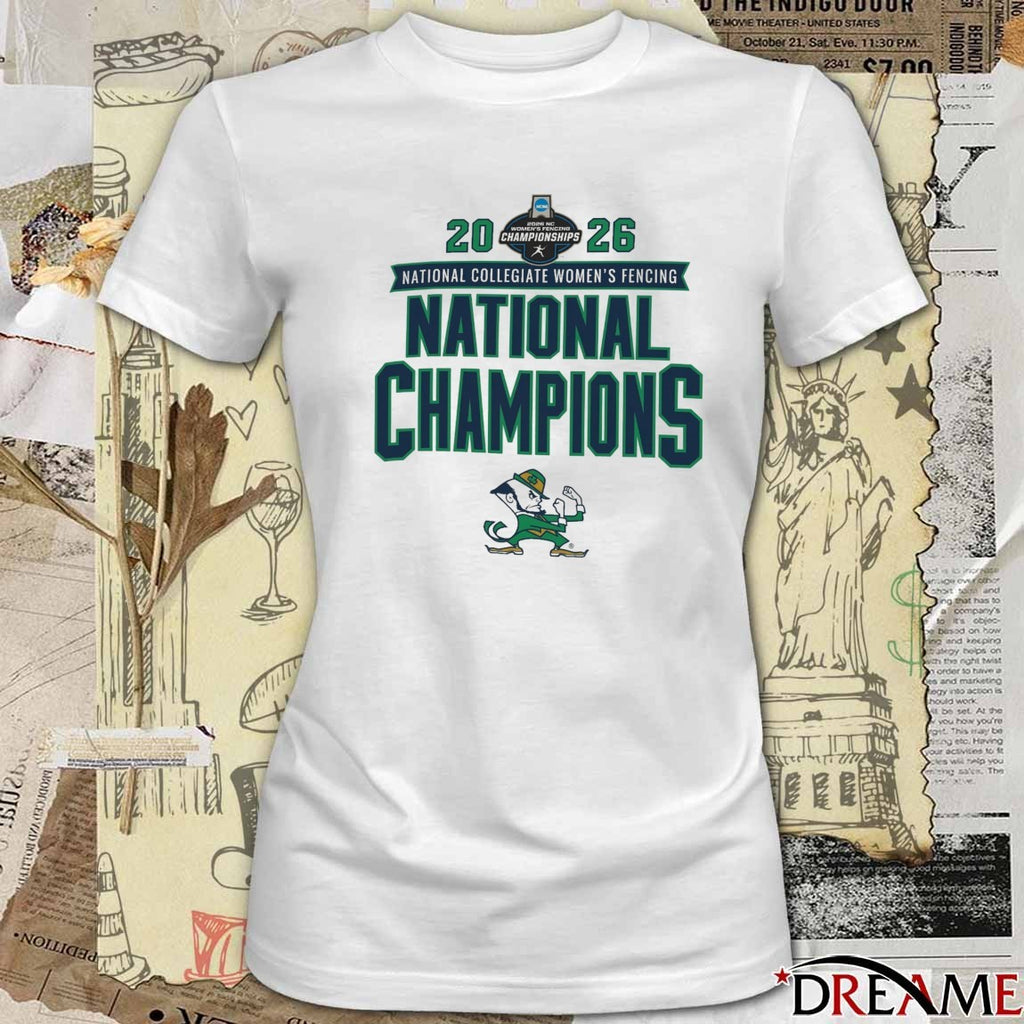Notre Dame Fighting Irish 2026 NCAA National Collegiate Women’s Fencing National Champions t-shirt