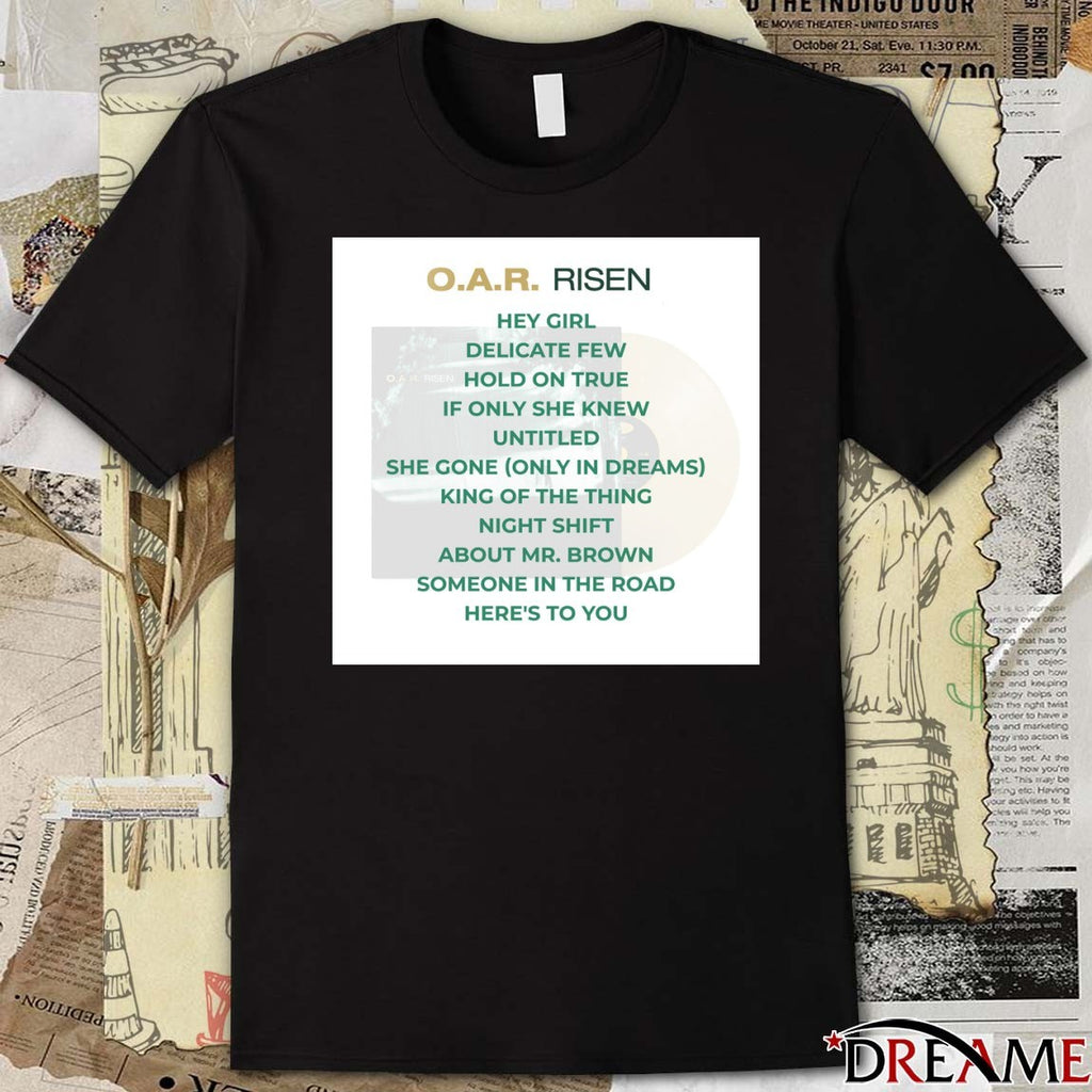 O.A.R. Risen Hey Girl Delicate Few Hold On True If Only She Knew Untitled t-shirt